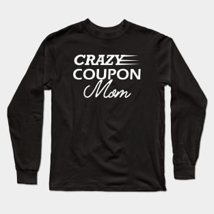 Crazy coupon mom Long Sleeve T-Shirt